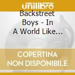 Backstreet Boys - In A World Like This cd