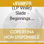 (LP Vinile) Slade - Beginnings (Transp. Yellow & Orange Splatter Vinyl) vinile