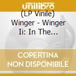 (LP Vinile) Winger - Winger Ii: In The Heart Of The Young vinile