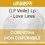 (LP Vinile) Lp - Love Lines vinile