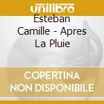 Esteban Camille - Apres La Pluie cd