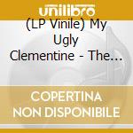(LP Vinile) My Ugly Clementine - The Good Life vinile