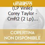 (LP Vinile) Corey Taylor - Cmft2 (2 Lp) (Traslucent Milk White Vinyl) vinile