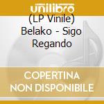 (LP Vinile) Belako - Sigo Regando vinile