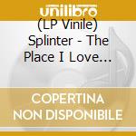 (LP Vinile) Splinter - The Place I Love (Rsd Exclusive, Clear Vinyl) (Rsd11.24.23) vinile