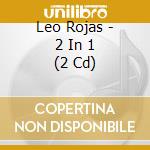 Leo Rojas - 2 In 1 (2 Cd) cd