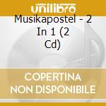 Musikapostel - 2 In 1 (2 Cd) cd