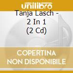 Tanja Lasch - 2 In 1 (2 Cd) cd