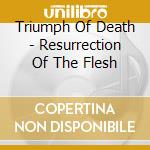 Triumph Of Death - Resurrection Of The Flesh cd