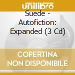 Suede - Autofiction: Expanded (3 Cd) cd