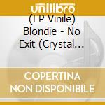 (LP Vinile) Blondie - No Exit (Crystal Clear) vinile