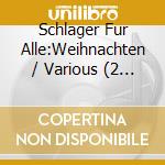 Schlager Fur Alle:Weihnachten / Various (2 Cd) cd