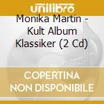Monika Martin - Kult Album Klassiker (2 Cd) cd