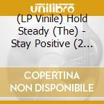 (LP Vinile) Hold Steady (The) - Stay Positive (2 Lp) vinile