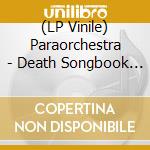 (LP Vinile) Paraorchestra - Death Songbook (2 Lp) vinile