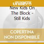 New Kids On The Block - Still Kids cd
