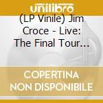 (LP Vinile) Jim Croce - Live: The Final Tour (Colour Vinyl) (Rsd 2024) vinile