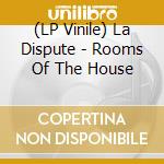 (LP Vinile) La Dispute - Rooms Of The House lp vinile
