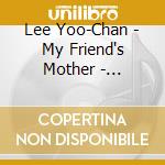 Lee Yoo-Chan - My Friend's Mother - Reifeprufung Auf Koreanisch cd