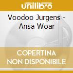 Voodoo Jurgens - Ansa Woar cd