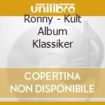 Ronny - Kult Album Klassiker cd