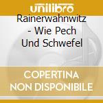 Rainerwahnwitz - Wie Pech Und Schwefel cd