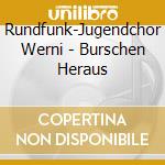 Rundfunk-Jugendchor Werni - Burschen Heraus cd musicale di Rundfunk
