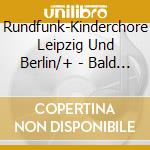 Rundfunk-Kinderchore Leipzig Und Berlin/+ - Bald Bin Ich Ein Schulkind-Lieder F?R Abc-Sch?Tz cd