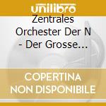 Zentrales Orchester Der N - Der Grosse Zapfenstreich cd musicale di Zentrales Orchester Der N