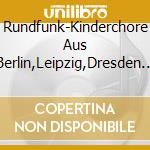 Rundfunk-Kinderchore Aus Berlin,Leipzig,Dresden - Wer Will Flei?Ige Handwerker Sehn cd