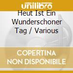 Heut Ist Ein Wunderschoner Tag / Various cd