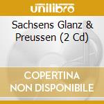 Sachsens Glanz & Preussen (2 Cd) cd