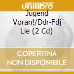 Jugend Voran!/Ddr-Fdj Lie (2 Cd) cd