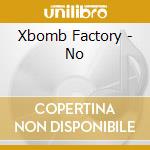 Xbomb Factory - No cd musicale di Xbomb Factory