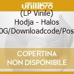 (LP Vinile) Hodja - Halos (180G/Downloadcode/Poster) vinile