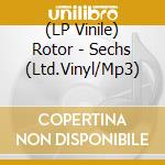 (LP Vinile) Rotor - Sechs (Ltd.Vinyl/Mp3) lp vinile di Rotor