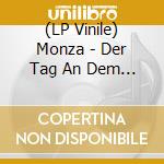 (LP Vinile) Monza - Der Tag An Dem Berge Aus vinile