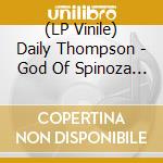 (LP Vinile) Daily Thompson - God Of Spinoza (Black Vinyl) vinile