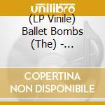 (LP Vinile) Ballet Bombs (The) - Mutations (10'+Poster) vinile