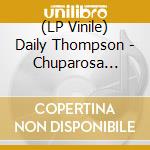 (LP Vinile) Daily Thompson - Chuparosa (White Vinyl) vinile