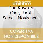 Don Kosaken Chor, Jaroff Serge - Moskauer Nachte (2 Cd) cd musicale di Don Kosaken Chor, Jaroff Serge