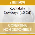 Rockabilly Cowboys (10 Cd) cd musicale di Documents