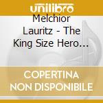 Melchior Lauritz - The King Size Hero (10 Cd)