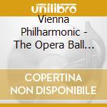 Vienna Philharmonic - The Opera Ball With The Vienna Philharmonic (4 Cd) cd