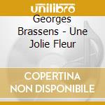 Georges Brassens - Une Jolie Fleur cd musicale di Georges Brassens