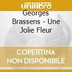 Georges Brassens - Une Jolie Fleur cd