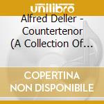 Alfred Deller - Countertenor (A Collection Of His Early Recordings) (4 Cd) cd musicale di Deller Alfred
