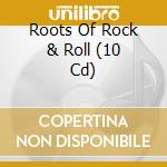 Roots Of Rock & Roll (10 Cd) cd
