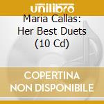 Maria Callas: Her Best Duets (10 Cd) cd musicale di Maria Callas