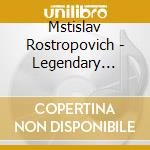 Mstislav Rostropovich - Legendary Recordings (10 Cd) cd